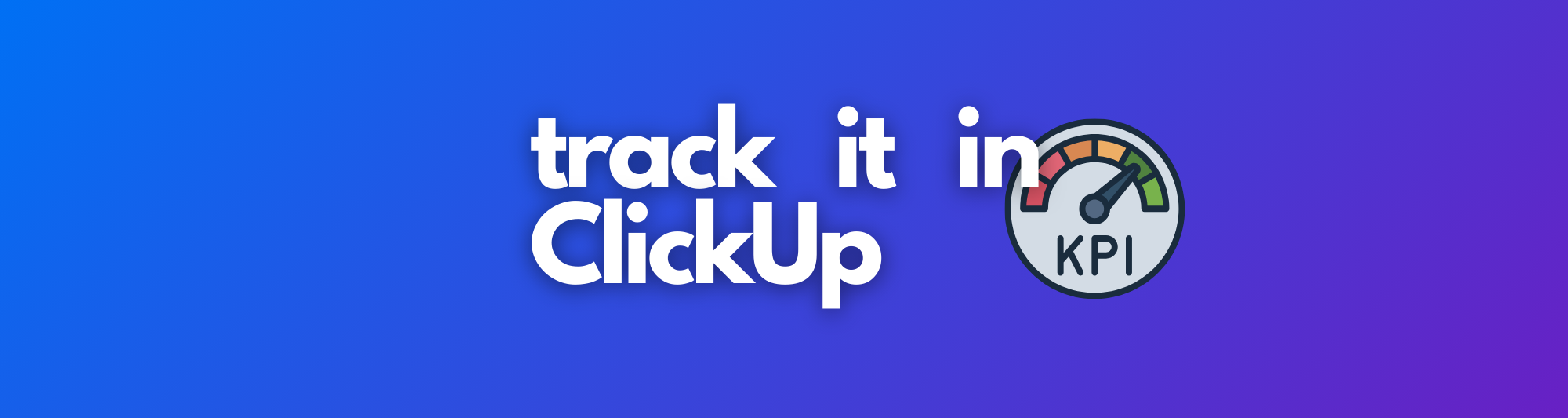 Stop guessing, start growing. Simple ClickUp KPI tracking